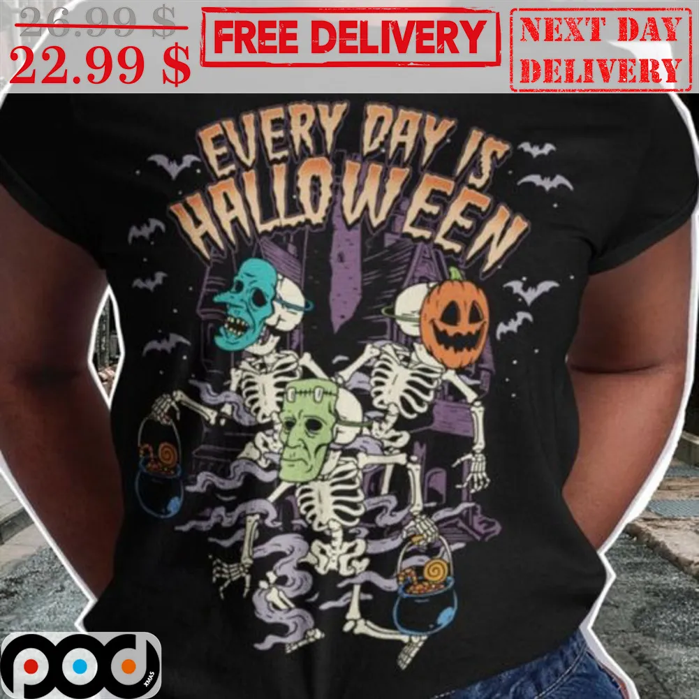 Skeletons Every Day Is Halloween Shirt