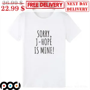 Sorry J Hope Is Mine Shirt