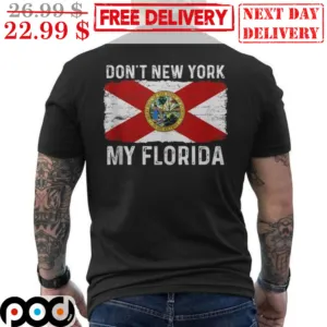 Don't New York My Florida Shirt