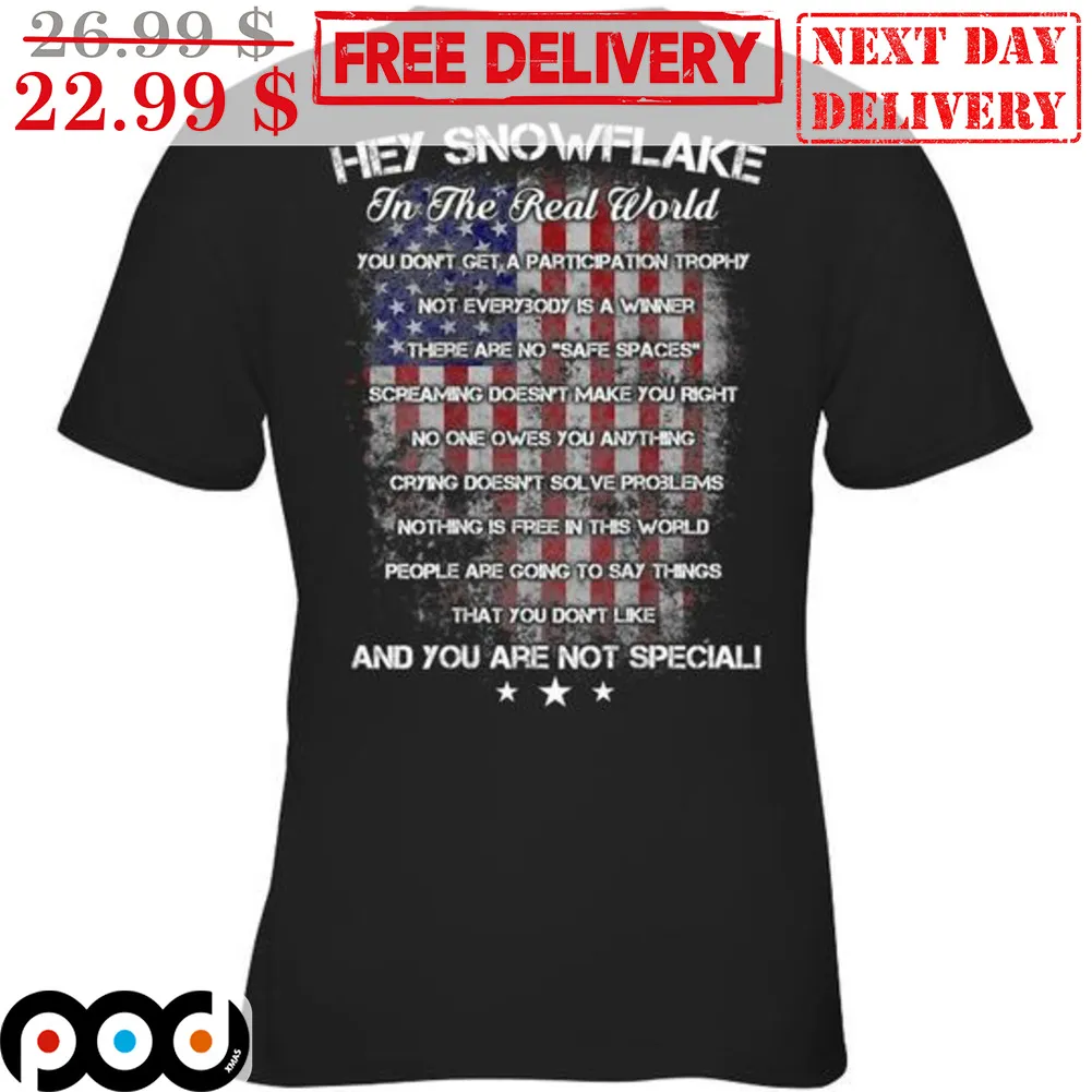 Hey Snowflake In The Real World American Flag Vintage Shirt
