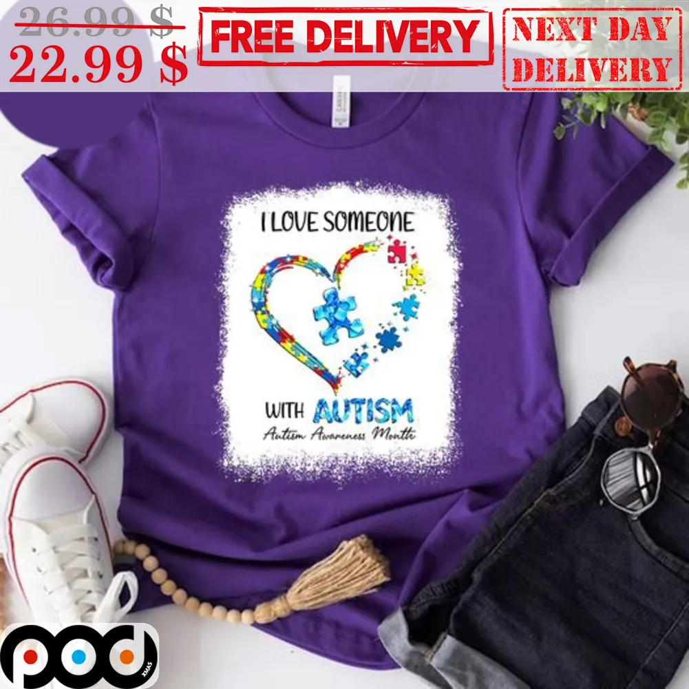 I Love Someone With Autism Autism Awareness Matter Shirt