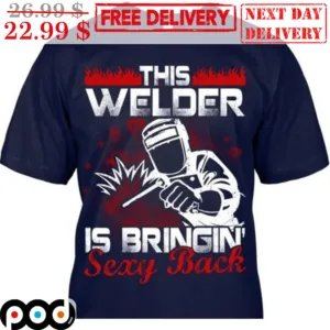 This Welder Is Bringin' Sexy Back Vintage Shirt