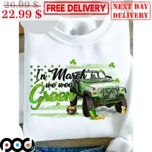 Truck In March We Wear Green St Patrick's Day Shirt