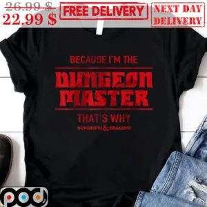 Because I'm The Dungeon Master That's Why Dungeons Dragons Shirt
