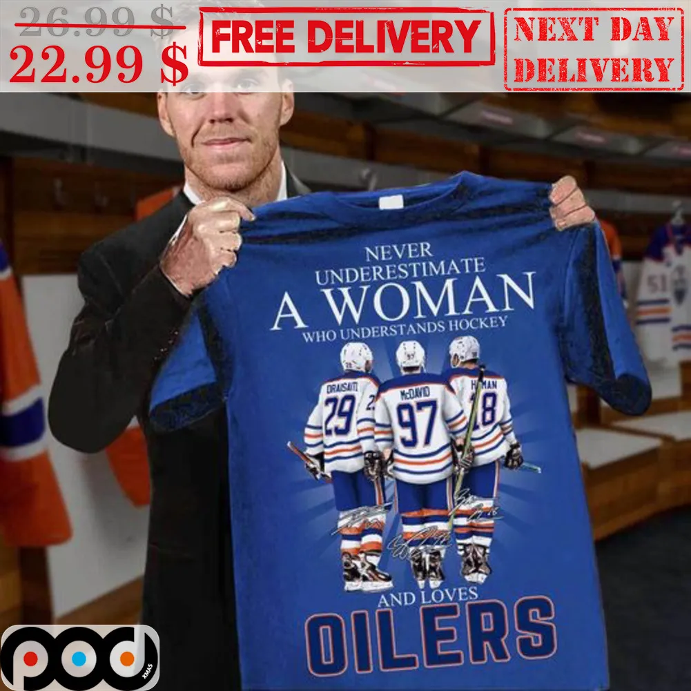 Never Underestimate A Woman Who Understands Hockey And Loves Oilers Signature Shirt