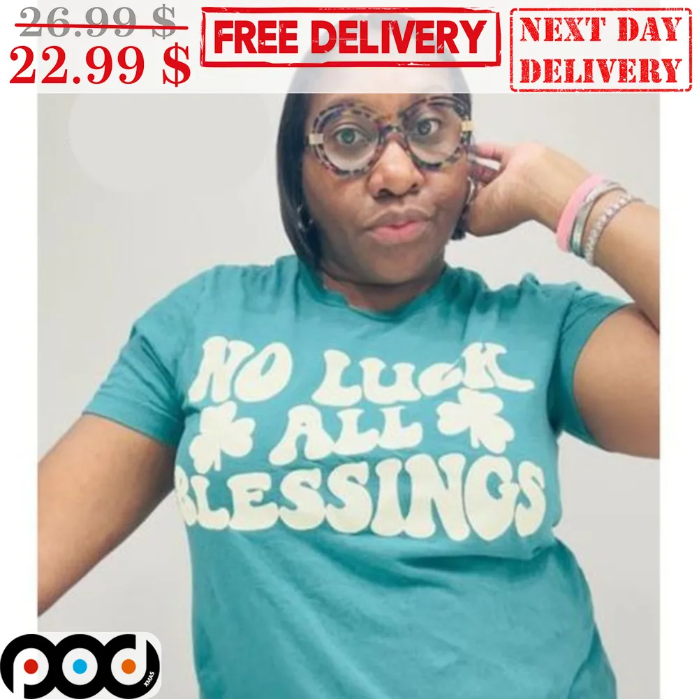 No Luck All Blessings St Patrick's Day Shirt