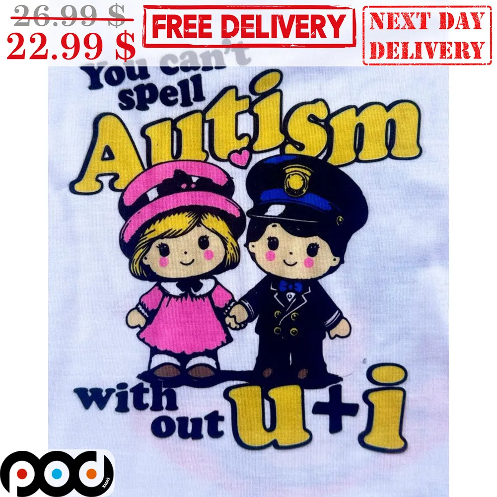 You Can't Spell Autism With Out U And I Shirt