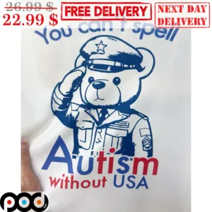 You Can't Spell Autism Without USA Shirt