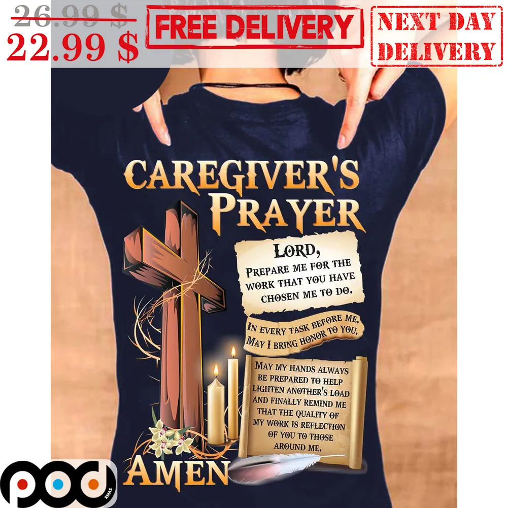 Caregiver's Prayer Lord Prepare Me For The Work That You Have Chosen Me To Do Amen Shirt