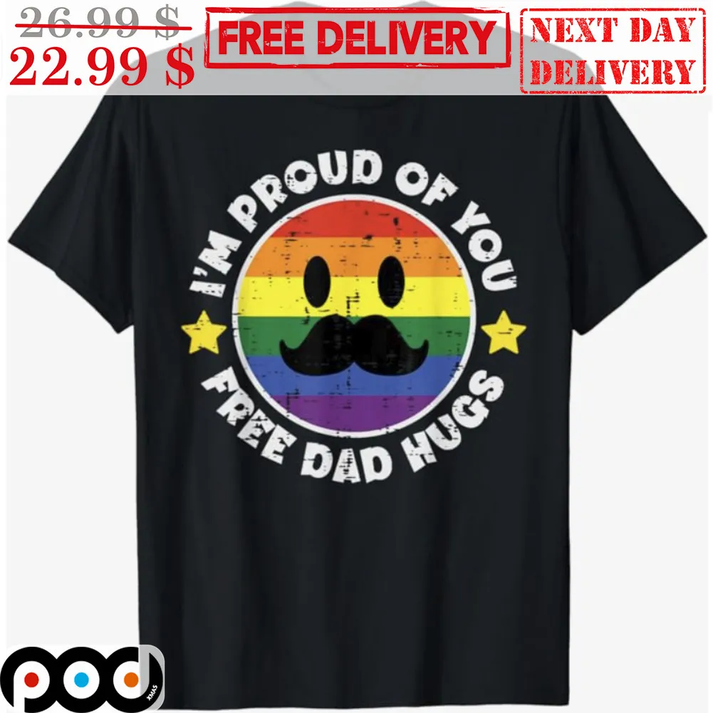 LGBT I'm Proud Of You Free Dad Hugs Shirt