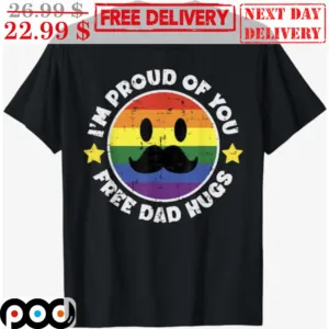 LGBT I'm Proud Of You Free Dad Hugs Shirt