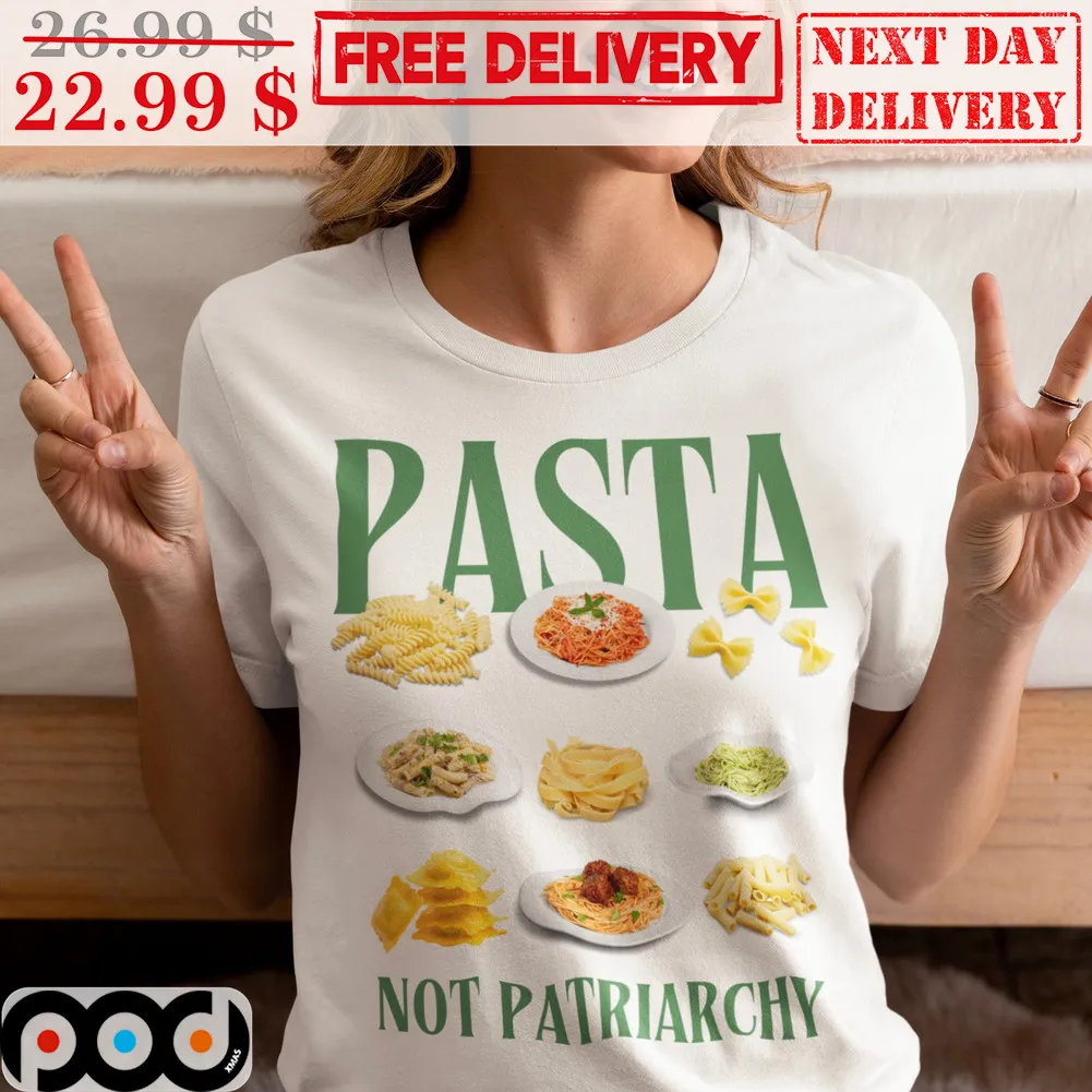 Pasta Not Patriarchy Shirt