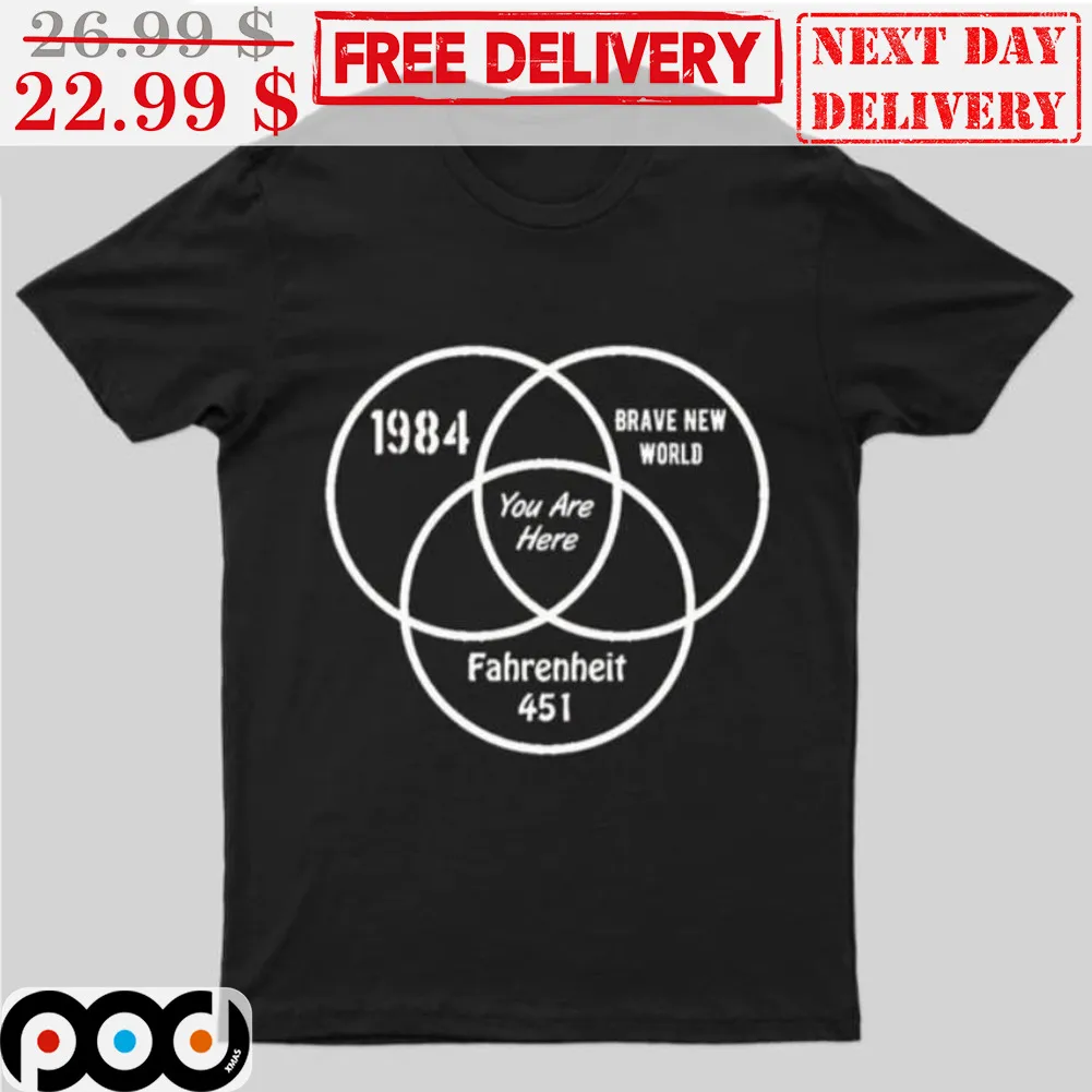 Custom 1984 Brave Nerw World Fahrenheit 451 You Are Here Shirt