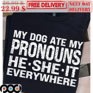 My Dog Ate My Pronouns He She It Everywhere Vintage Shirt