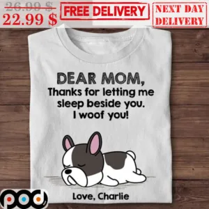 Custom Photo Dear Mom Thanks For Letting Me Sleep Beside You I Woof You Shirt