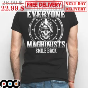 Death Smiles At Everyone Machinists Smile Back Shirt