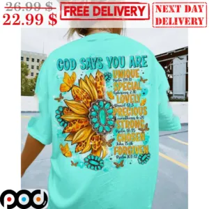 God Says You Are Unique Special Lovely Precious Strong Chosen Forgiven Shirt