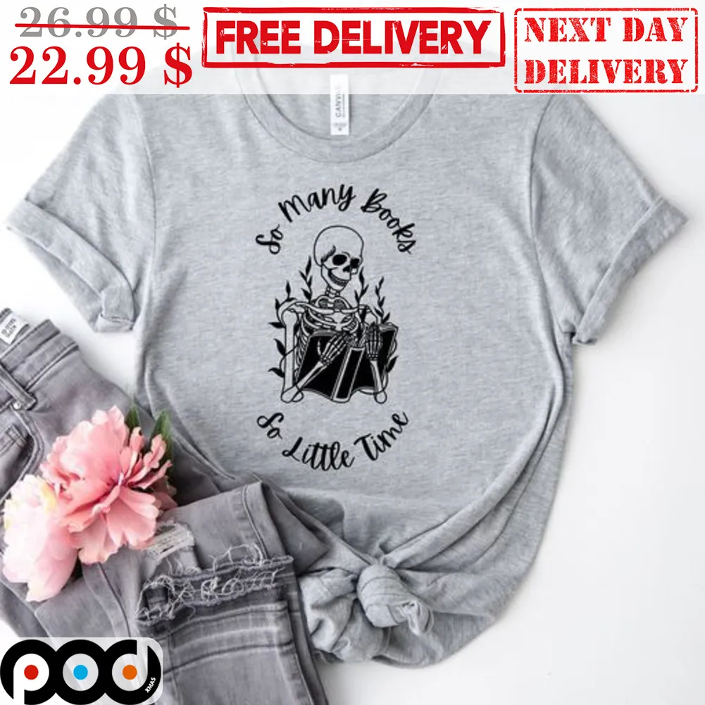 Skull So Many Books So Little Time Shirt