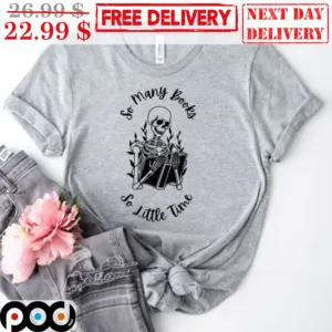 Skull So Many Books So Little Time Shirt
