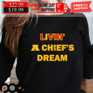 Living A Chiefs Dream Shirt