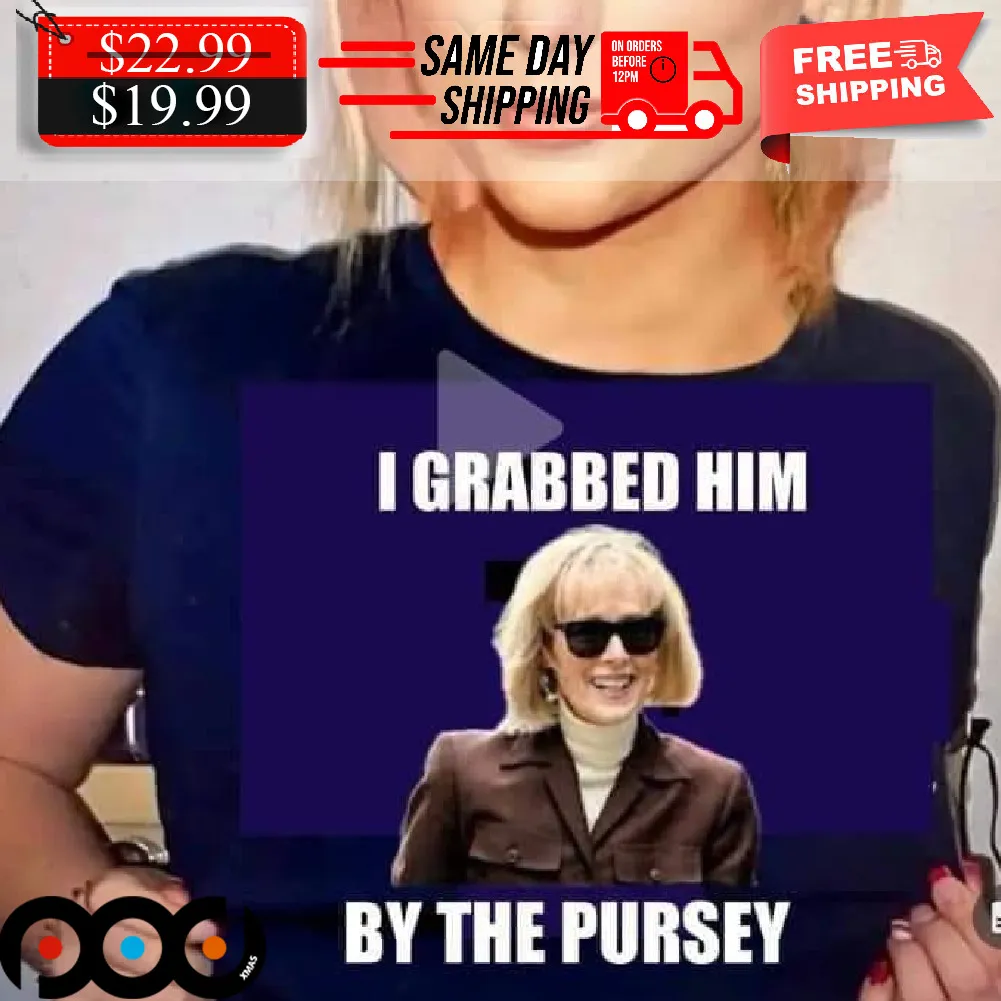 I Grabbed Him By The Pursey Shirt