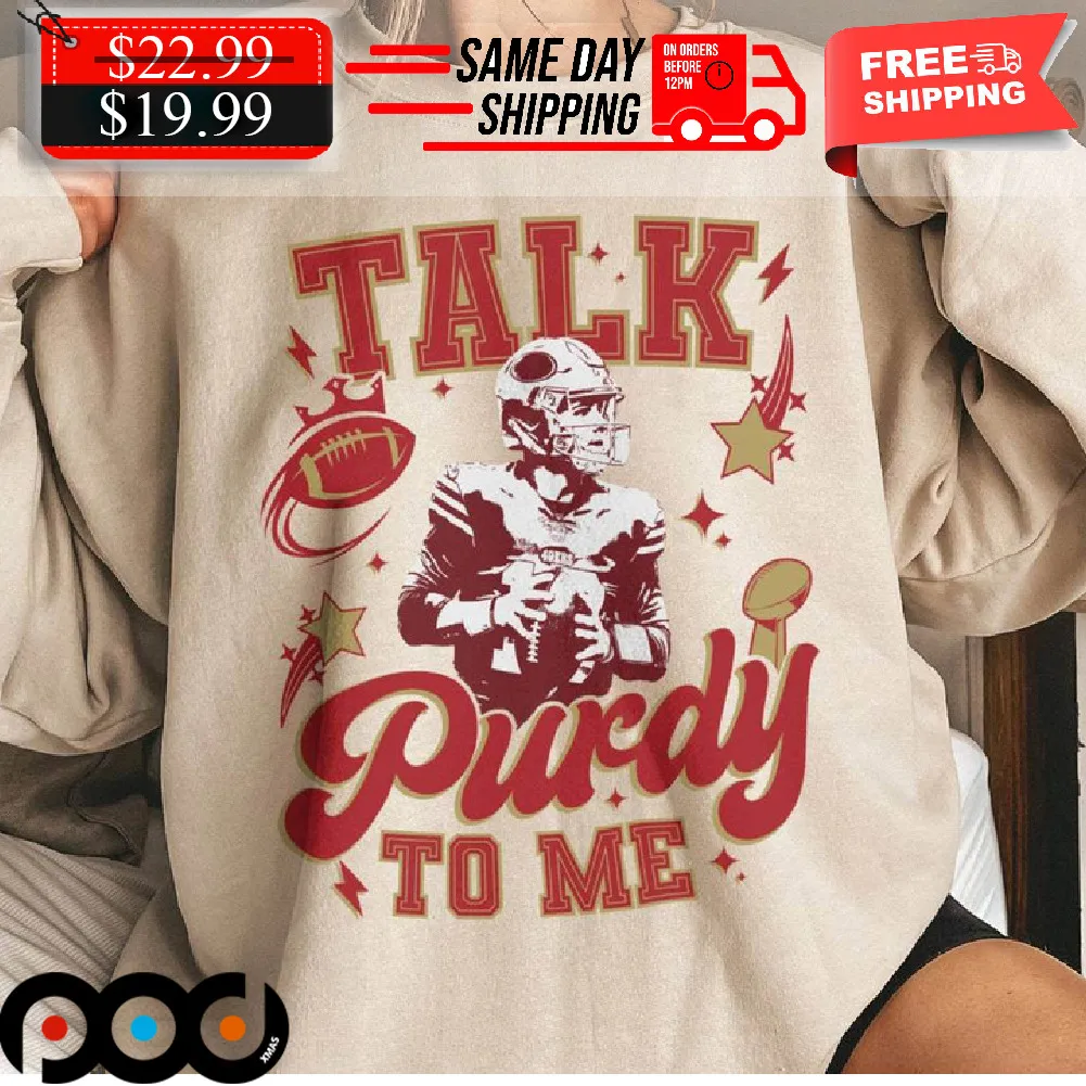 San Francisco Football Talk Purdy To Me Shirt