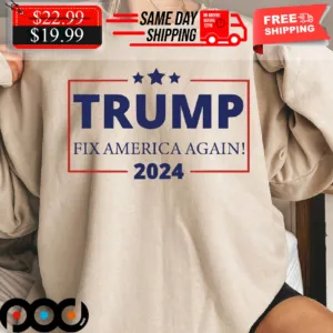 Trump Fix America Again 2024 Shirt