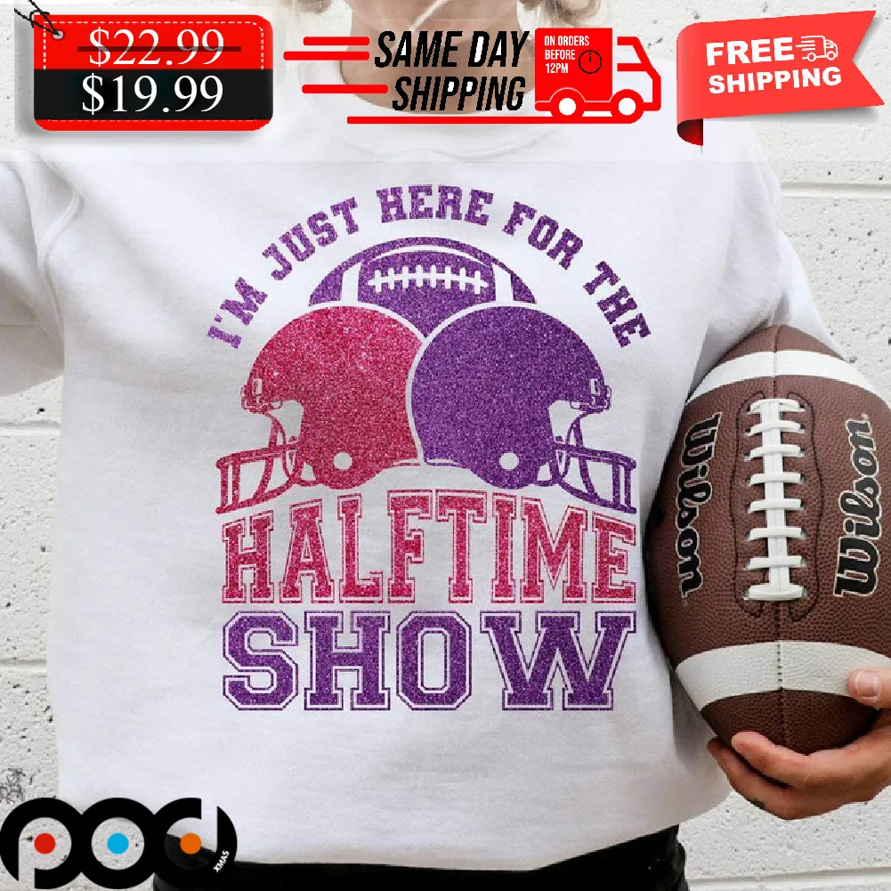 Ball I’m Just Here For The Halftime Show Football Team Shirt