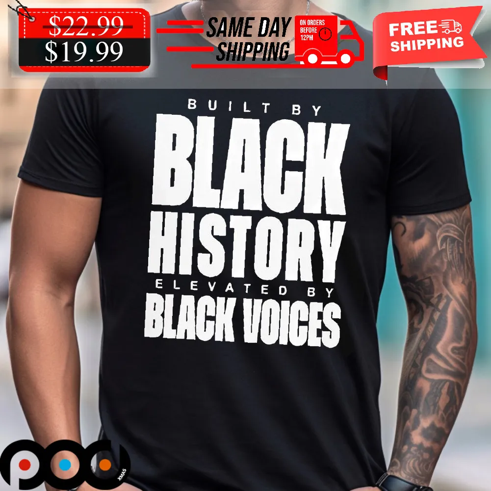 Ash Rules Built By Black History Elevated By Black Voices Shirt