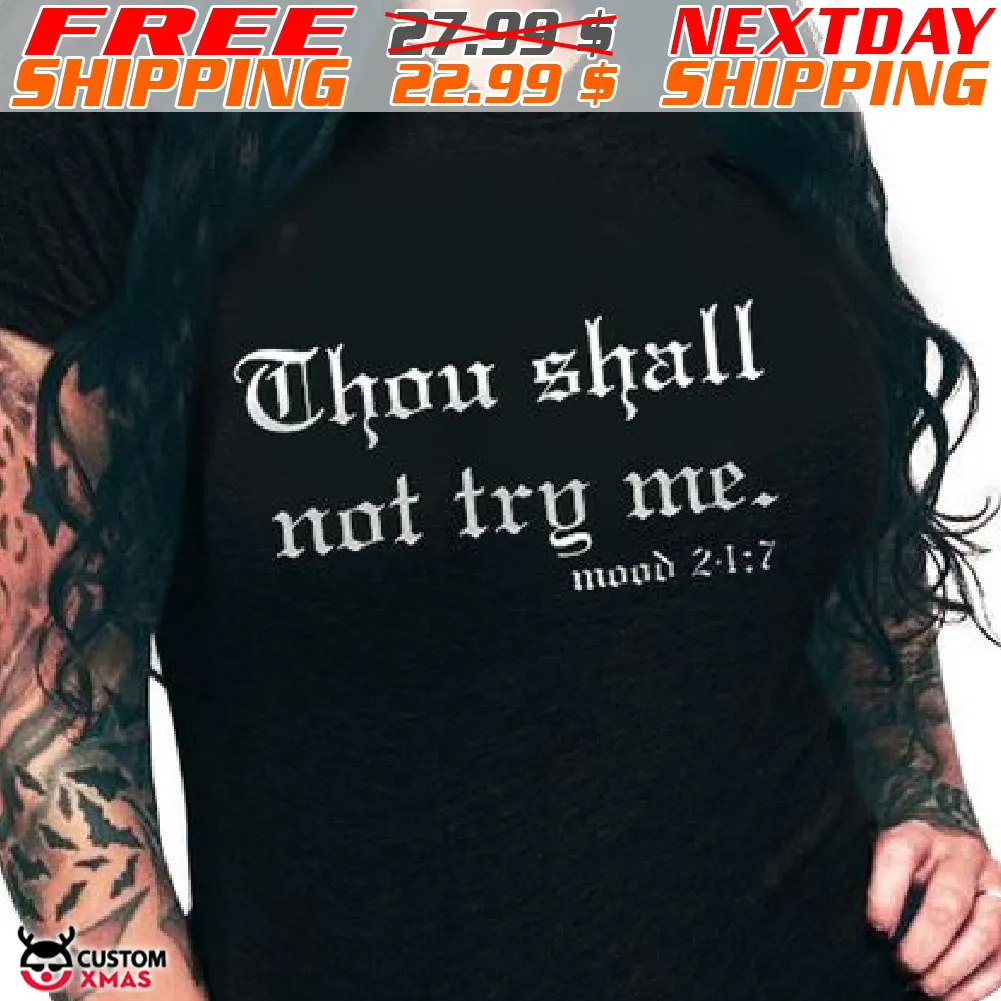 Thou Shall Not Try Me Mood Shirt