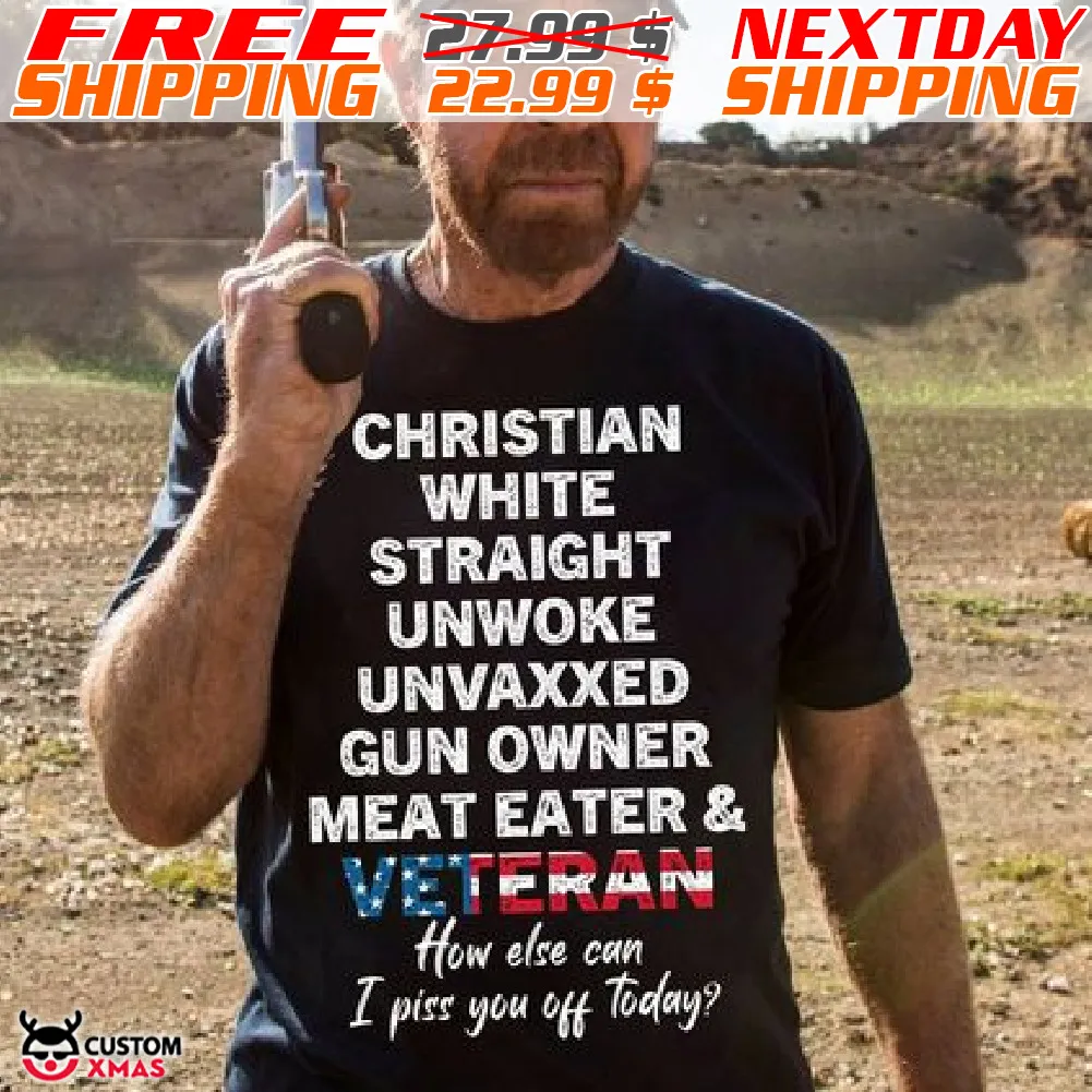 America Flag Christian White Straight Unwoke Unvaxxed Gun Owner Meat Eater And Veteran Shirt