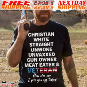 America Flag Christian White Straight Unwoke Unvaxxed Gun Owner Meat Eater And Veteran Shirt