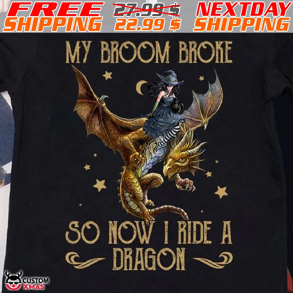 Switch My Broom Broke So How I Ride A Dragon Shirt