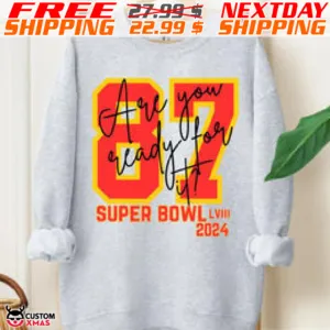 Travis Kecle Kansas City Chiefs Are You Ready For It Super Bowl LVIII 2024 Shirt