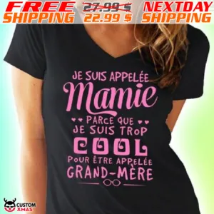 Je Suis Appelee Mamie Parce Que Je Suis Trop Cool Pour Etre Appelee Grand Mere Shirt