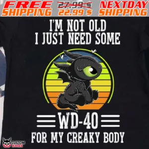 Baby Dragon I Am Not Old I Just Need Some Wd-40 For My Creaky Body Sunset Shirt
