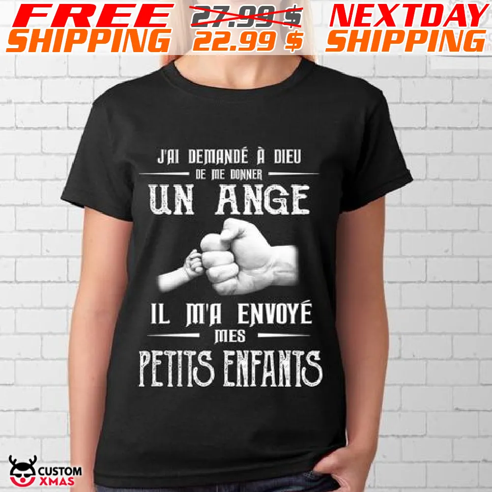 J'ai Demandé À Dieu De Me Donner Un Ange il M'a Envoyé Mes Petits Enfants Shirt