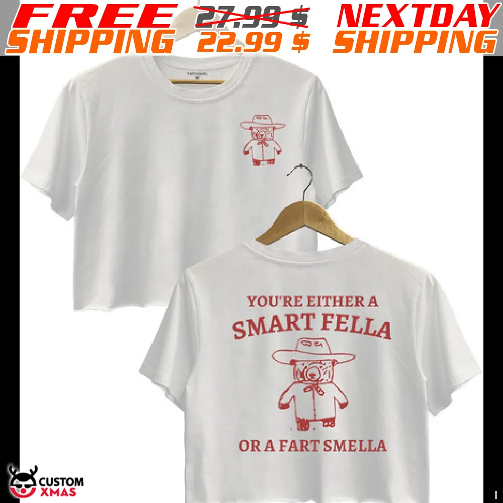 Bear You're Either A Smart Fella Or A Fart Smella Shirt