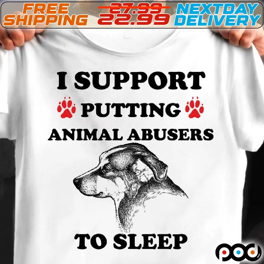 Dog I Support Putting Animal Abusers To Sleep Shirt