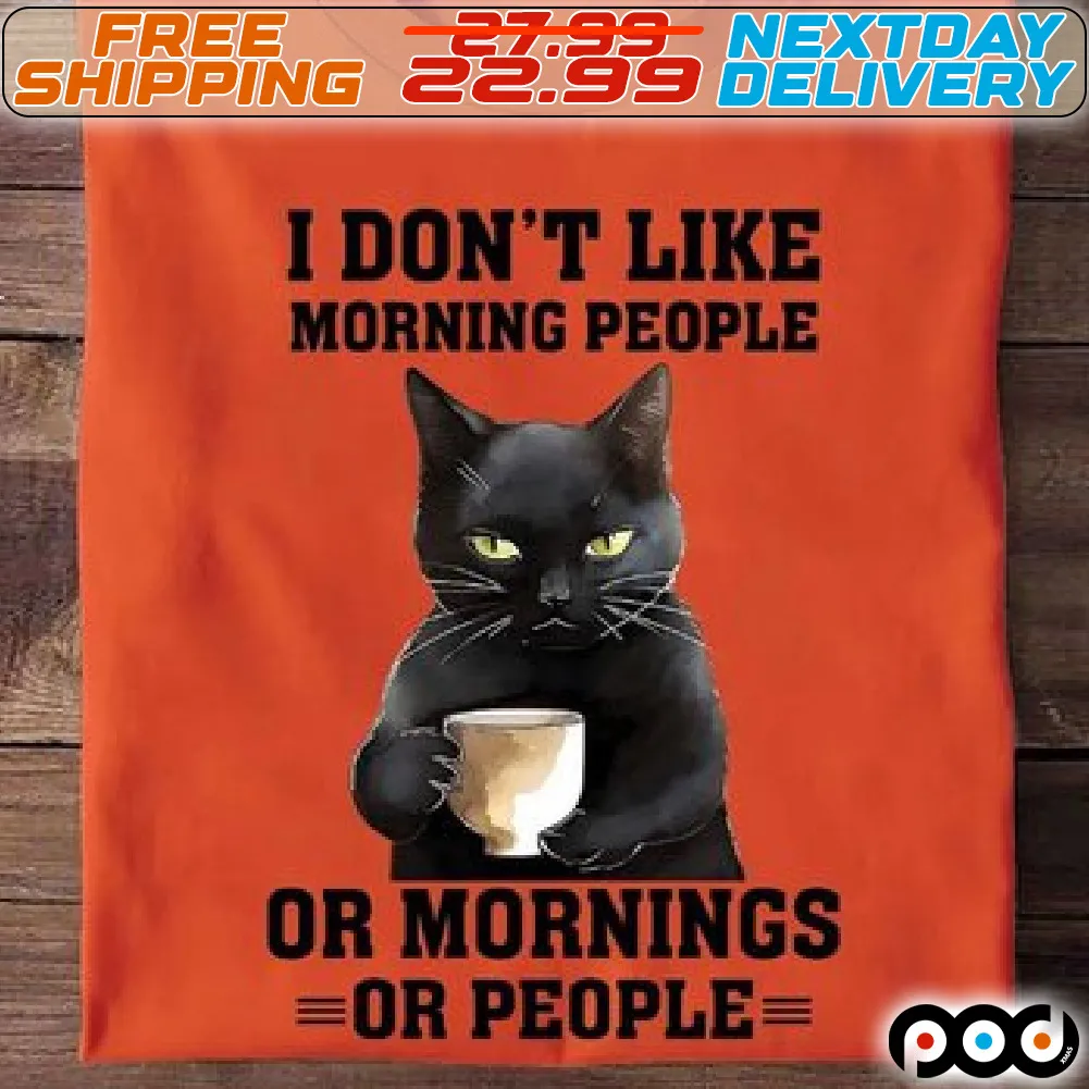 Black Cat With Cup I Do Not Like Morning People Or Mornings Or People Shirt