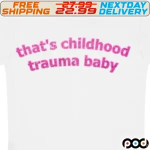 That's Childhood Trauma Baby Shirt