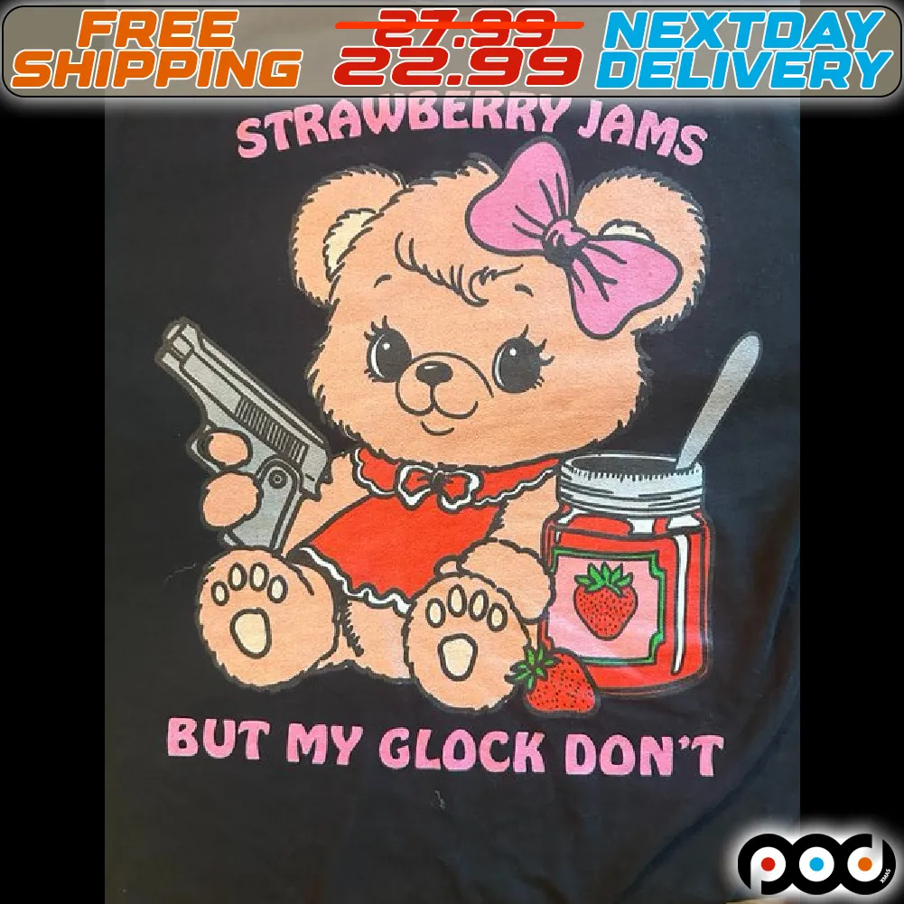 Bear Gun Strawberry Jams But My Glock Don't Shirt