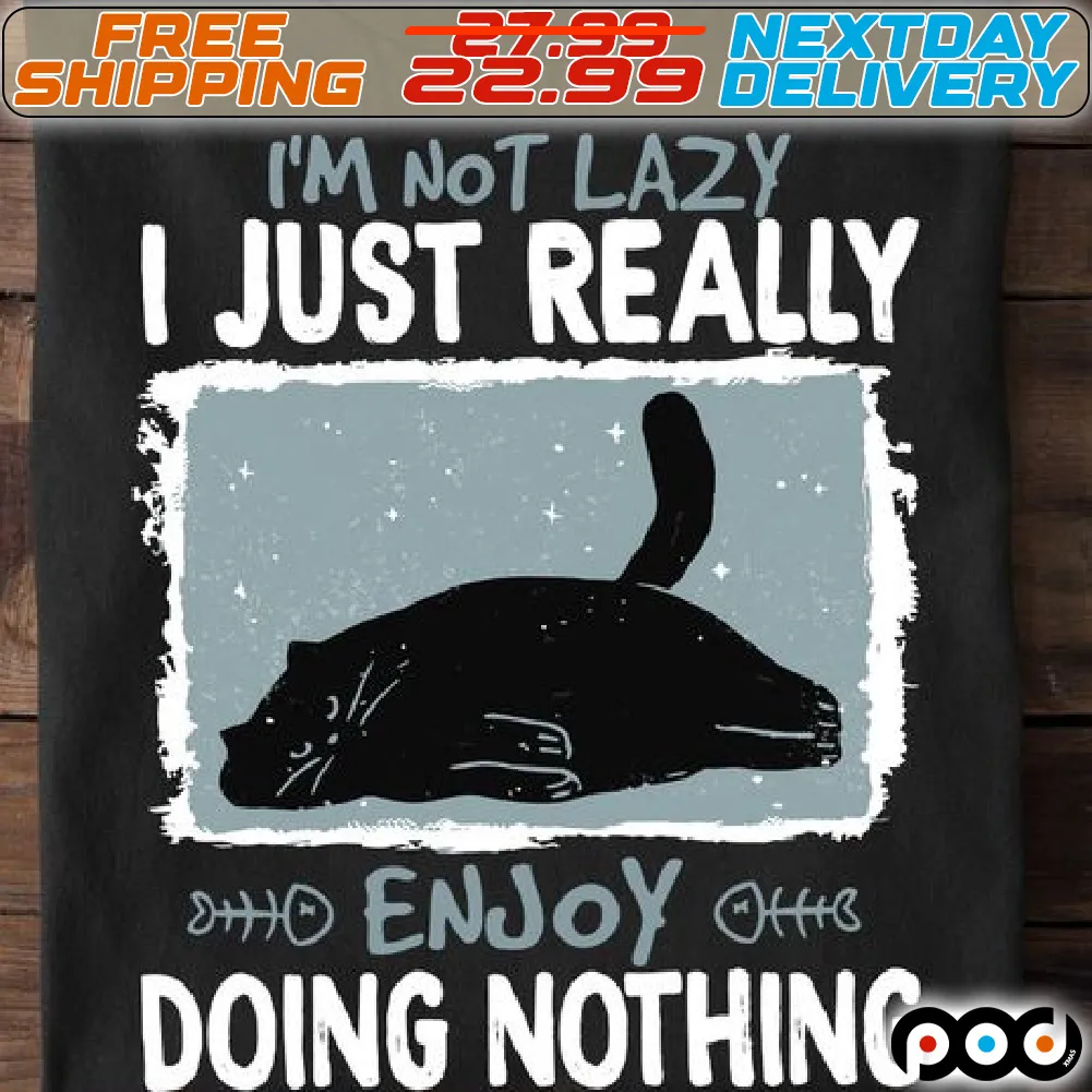 Black Cat I'm Not Lazy I Just Really Enjoy Doing Nothing Shirt