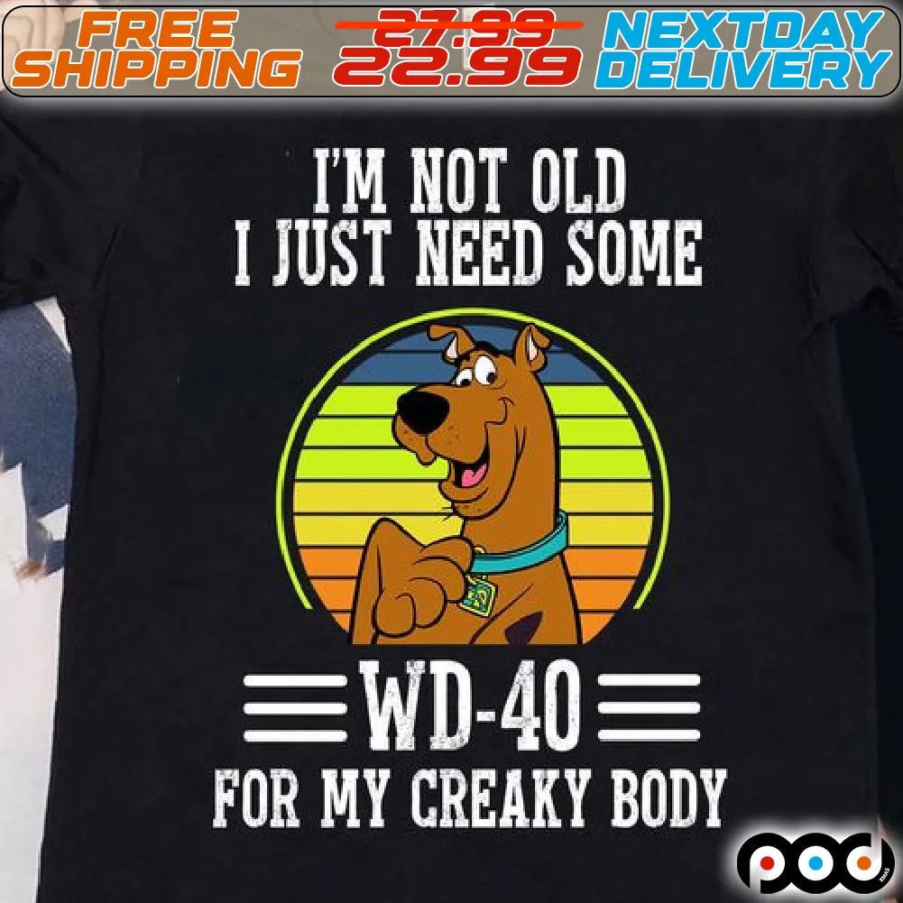 Scooby Doo I'm Not Old I Just Need Some Wd-40 For My Creaky Body Shirt