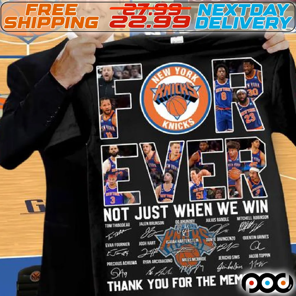 New York Knicks Forever Not Just When We Win Thank You For The Memories Signature Shirt