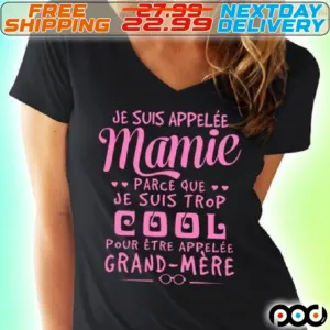 Je Suis Appelee Mamie Parce Que Je Suis Trop Cool Pour Etre Appelle Grand-mere Shirt