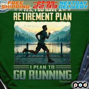 Yes I Do Have A Retirement Plan I Plan To Go Running Shirt