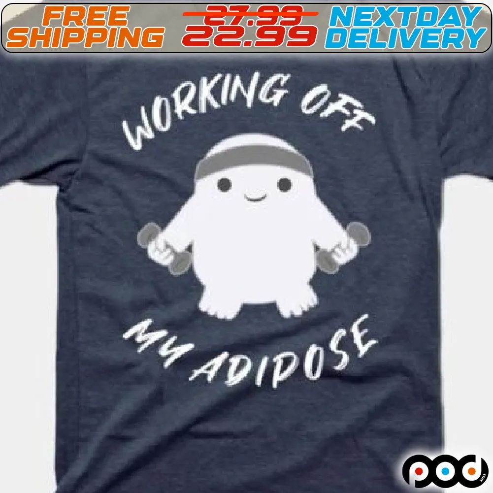 Working Off My Adipose Shirt
