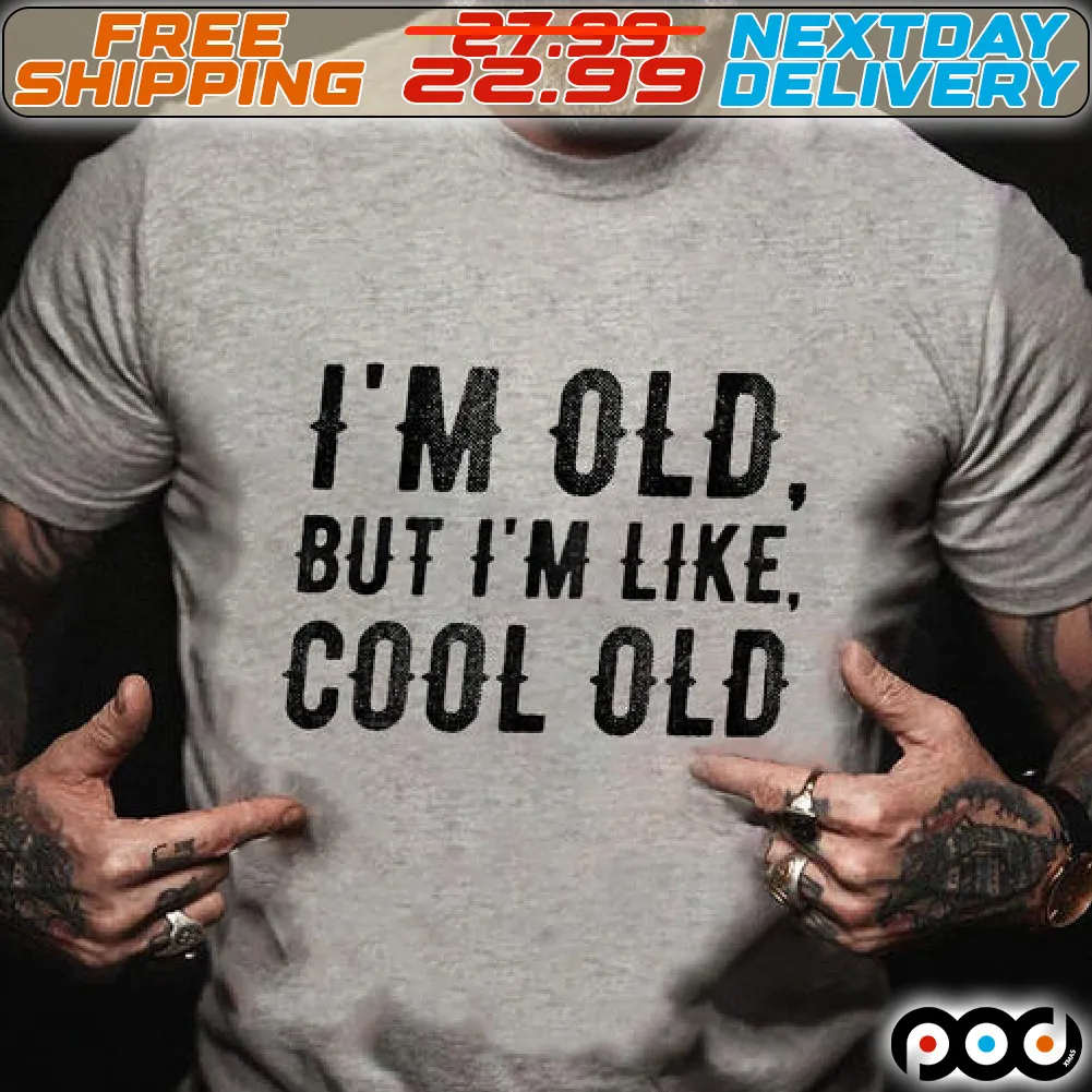 I Am Old But I Am Like Cool Old Shirt