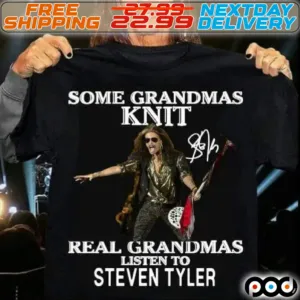 Some Grandmas Knit Real Grandmas Listen To Steven Tyler Shirt